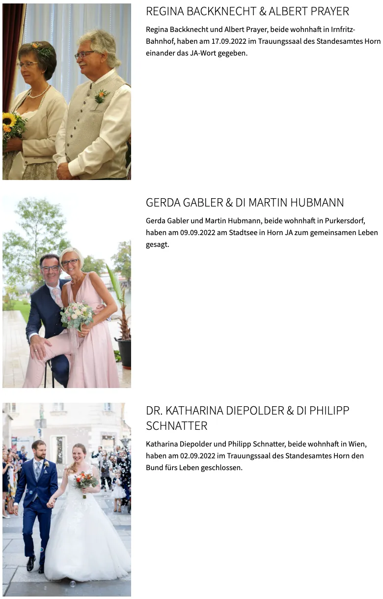 Gerda Gabler und Martin Hubmann, beide in Purkersdorf wohnhaft, haben am 09.09.2022 am Stadtamt in Horn JA zum gemeinsamen Leben geheiratet.