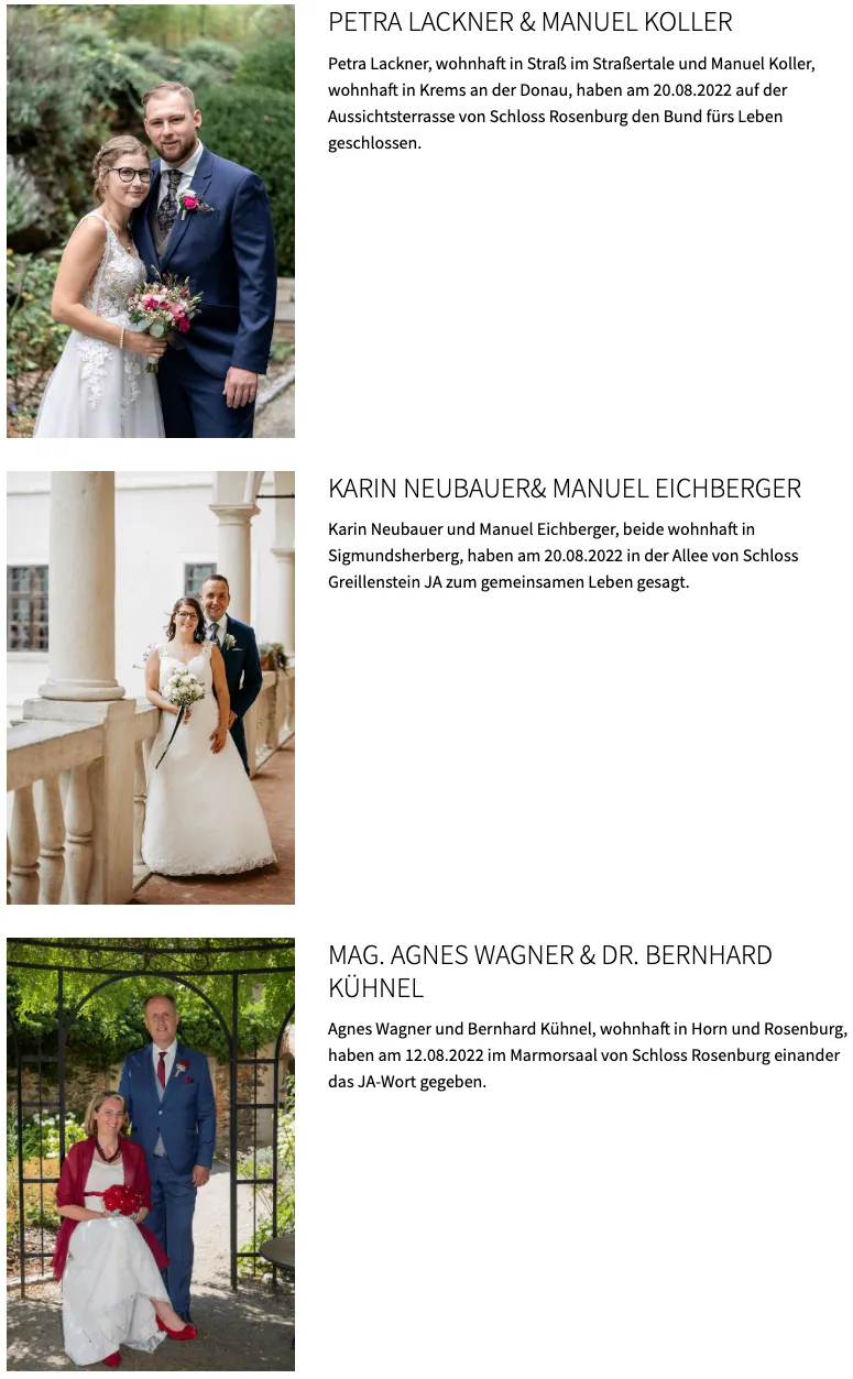Ein Hochzeitsfoto eines Paares mit Karin Neubauer und Manuel Eichberger, beide wohnend in Sigmundsherberg, haben am 20.08.2022 in der Allee von Schloss Greillenstein geheiratet. Ein weiteres Foto zeigt ein Paar, Agnes Wagner und Dr. Bernhard Kühnel, wohnend in Horn und Rosenburg, haben am 12.08.2022 im Marmorsaal von Schloss Rosenburg geheiratet.