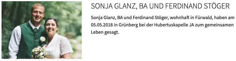 Sonja Glanz und Ferdinand Stöger, die in Furwald leben, haben am 05.05.2018 in Grünberg bei der Hubertuskapelle JA zum gemeinsamen Leben gesagt.