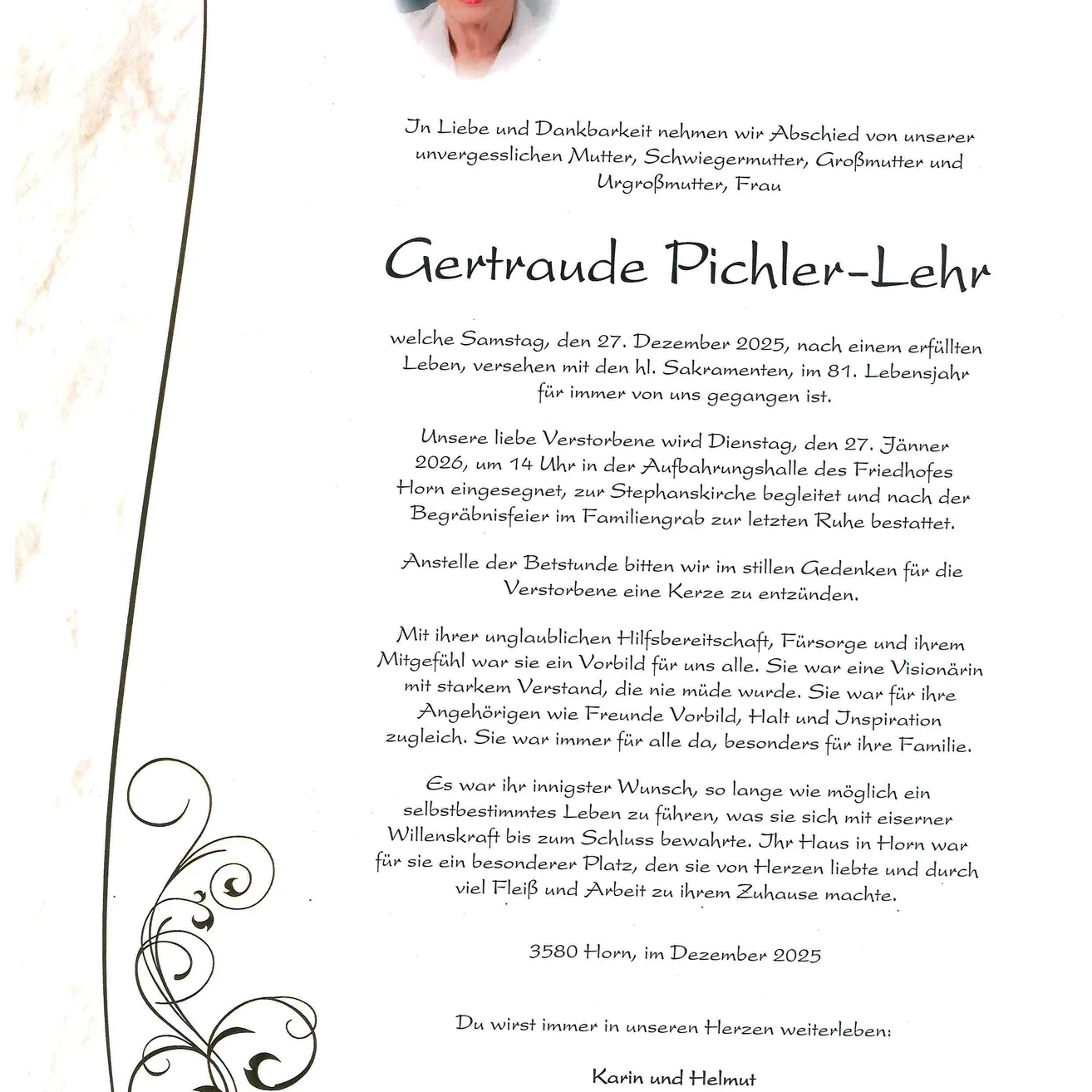 In Liebe und Dankbarkeit verabschieden wir uns von unserer unvergesslichen Mutter, Schwiegermutter, Großmutter und Urgroßmutter, Frau Gertrude Pichler-Lehr, die am Samstag, den 27. Dezember 2025, nach einem erfüllten Leben von uns gegangen ist. Ein Trauergottesdienst findet am Dienstag, den 27. Januar 2026, um 14:14 Uhr in der Trauerhalle des Friedhofs statt.
