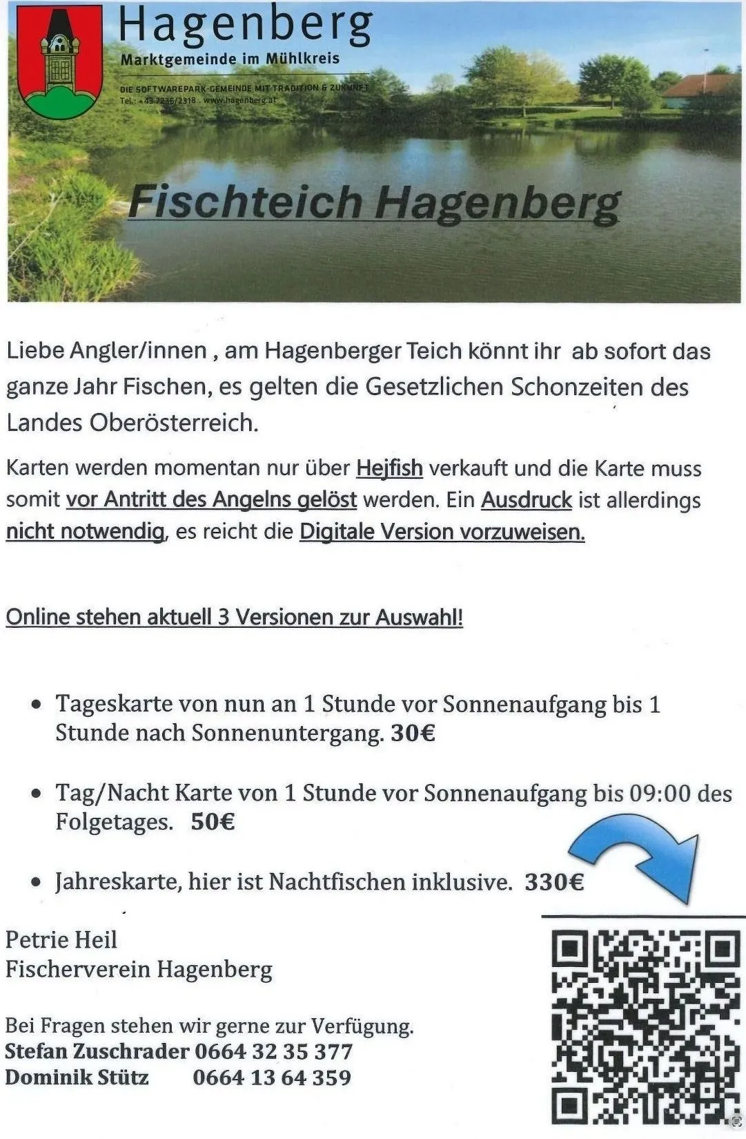 Liebe Angler/innen, am Hagenberger Teich können Sie das ganze Jahr fischen. Gesetzliche Schonzeiten gelten. Karten werden nur über Heifish verkauft und müssen gelöst werden. Ein Ausdruck ist nicht erforderlich, es reicht die digitale Version vorzulegen. Aktuell stehen 3 Versionen zur Auswahl. Tageskarte: 30€, Tag/Nacht Karte: 50€, Jahreskarte: 330€.