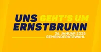 Ein gelber Hintergrund mit weißem und blauem Text. Der Text lautet 'UNS GEHT'S UM ERNSTBRUNN 26. JANUAR 2025 GEMEINDERATESWAHL'.
