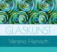 Das Cover eines Buches mit dem Titel 'Glaskunst' von Verena Heinisch, das eine Reihe von grünen und blauen Spiralen auf weißem Hintergrund zeigt.